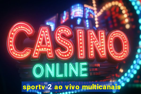 sportv 2 ao vivo multicanais